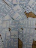 Im Not Your Friend Decal